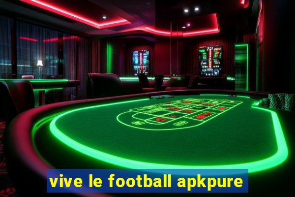 vive le football apkpure